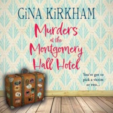 Murders at the Montgomery Hall Hotel audiobook, Gina Kirkham