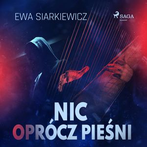 Nic oprócz pieśni, Ewa Siarkiewicz