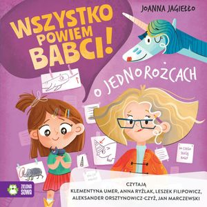 O jednorożcach. Wszystko powiem babci! Tom 2, Joanna Jagiełło