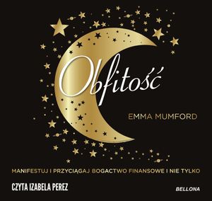 Obfitość. Manifestuj i przyciągaj bogactwo finansowe i nie tylko, Emma Mumford