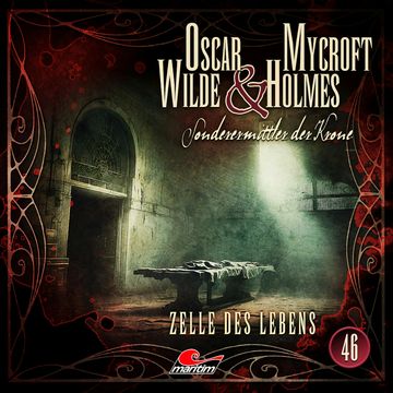 Oscar Wilde & Mycroft Holmes, Sonderermittler der Krone, Folge 46: Zelle des Lebens audiobook, Silke Walter