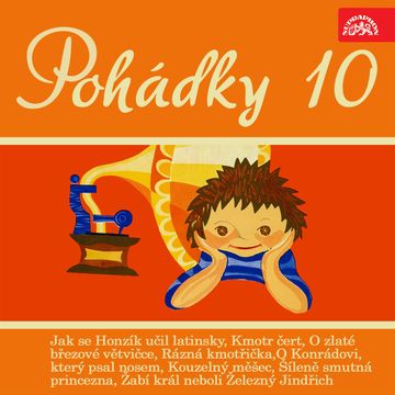 Pohádky 10 audiobook, Adolf Daněk, Božena Němcová, Jacob Grimm, Jiří Teper, Jiří Tušl, Miloš Macourek, Ondřej Sekora, Václav Hons, Vladimír Straka, Wilhelm Grimm