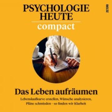 Psychologie Heute Compact 79: Das Leben aufräumen audiobook, Psychologie Heute