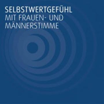 Selbstwertgefühl Mit Frauen- Und Männerstimme audiobook, N.N.