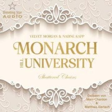 Shattered Chains - Monarch Hill University, Band 1 (ungekürzt) audiobook, Nadine Kapp, Velvet Morgan