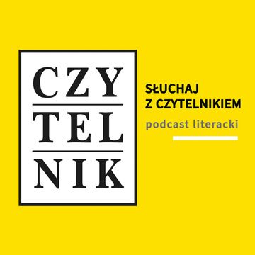 Słuchaj z Czytelnikiem. Podcast literacki podcast