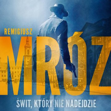 Świt, który nie nadejdzie audiobook, Remigiusz Mróz