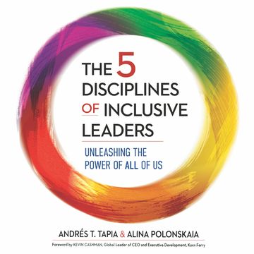 The 5 Disciplines of Inclusive Leaders - Unleashing the Power of All of Us (Unabridged) audiobook, Alina Polonskaia, Andrés Tapia
