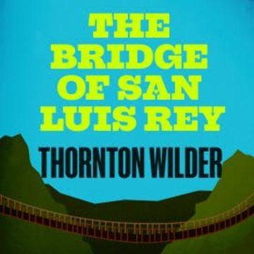 The Bridge of San Luis Rey audiobook, Thornton Wilder