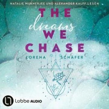 The dreams we chase - Emerald Bay, Teil 3 (Ungekürzt) audiobook, Lorena Schäfer