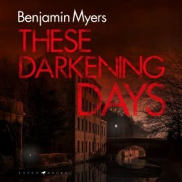 These Darkening Days audiobook, Benjamin Myers