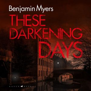 These Darkening Days, Benjamin Myers