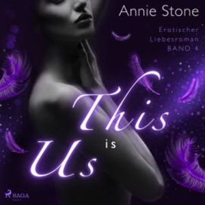 This is us: Erotischer Liebesroman (She flies with her own wings 4), Annie Stone