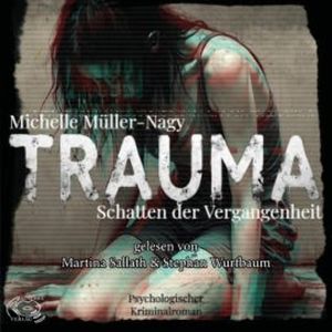 Trauma - Schatten der Vergangenheit, Michelle Müller-Nagy