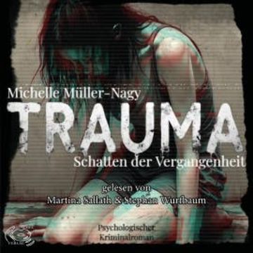 Trauma - Schatten der Vergangenheit audiobook, Michelle Müller-Nagy