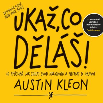 Ukaž, co děláš! audiobook, Austin Kleon