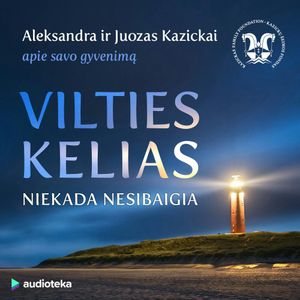 VILTIES KELIAS niekada nesibaigia, Dr. Juozas P. Kazickas