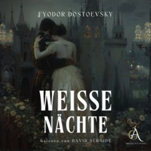 Weiße Nächte - Hörbuch, Fyodor Dostoewsky