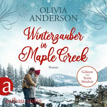 Winterzauber in Maple Creek - Die Liebe wohnt in Maple Creek, Band 5 (Ungekürzt) audiobook, Olivia Anderson