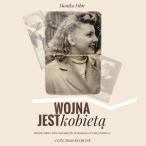 Wojna jest kobietą, Monika Fibic