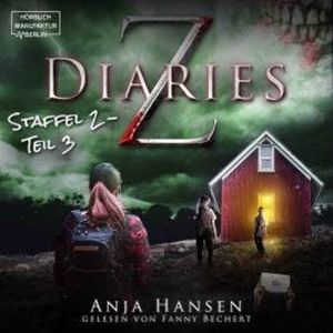 Z Diaries, Staffel 2, Teil 3 (ungekürzt), Anja Hansen