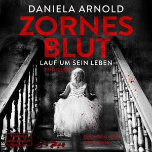 Zornesblut - Lauf um sein Leben (ungekürzt), Daniela Arnold