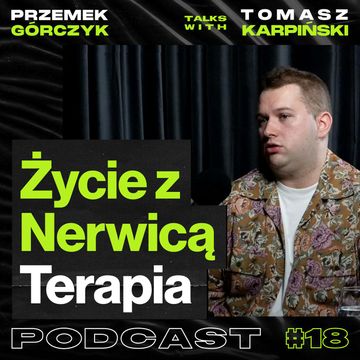Życie z Nerwicą, Ataki Paniki, Terapia Zaburzeń Lękowych • Przemek Górczyk ft. Tomasz Karpiński #18 audiobook, Przemek Górczyk