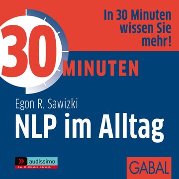 30 Minuten NLP im Alltag audiobook, Egon R. Sawizki
