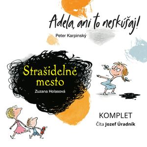 Adela, ani to neskúšaj! + Strašidelné mesto, Peter Karpinský, Zuzana Holasová