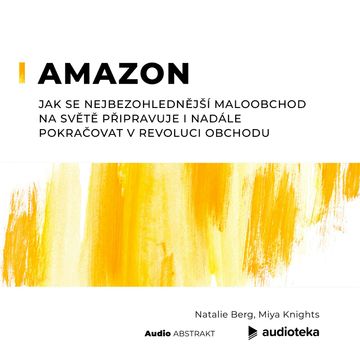 Amazon. Jak se nejbezohlednější maloobchod na světě připravuje i nadále pokračovat v revoluci obchodu audiobook, Miya Knights, Natalie Berg