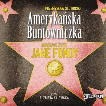 Amerykańska buntowniczka. Burzliwe życie Jane Fondy audiobook, Przemysław Słowiński