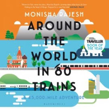 Around the World in 80 Trains audiobook, Monisha Rajesh