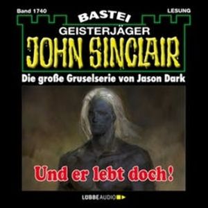 Und er lebt doch! (John Sinclair, Band 1740), Jason Dark