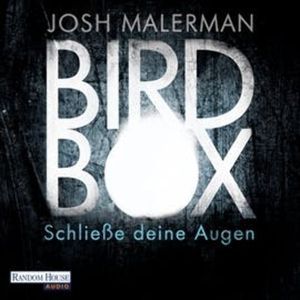 Bird Box - Schließe deine Augen, Josh Malerman