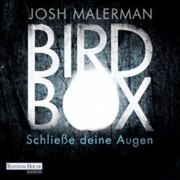 Bird Box - Schließe deine Augen audiobook, Josh Malerman