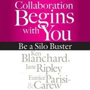 Collaboration Begins with You - Be a Silo Buster (Unabridged) audiobook, Eunice Parisi-Carew, Jane Ripley, Ken Blanchard