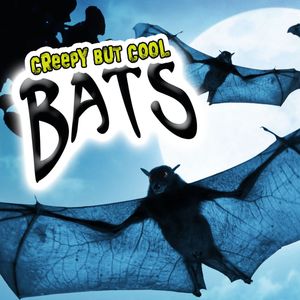 Creepy but Cool Bats, Tracy Nelson Maurer