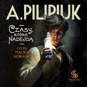 Czasy, które nadejdą, Andrzej Pilipiuk