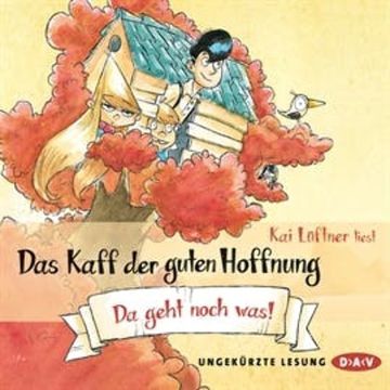 Da geht noch was! (Das Kaff der guten Hoffnung 3) audiobook, Kai Lüftner