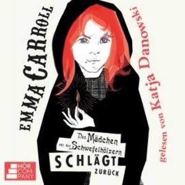 Das Mädchen mit den Schwefelhölzern schlägt zurück (Ungekürzt) audiobook, Emma Carroll