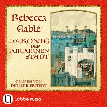 Der König der purpurnen Stadt (Ungekürzt) audiobook, Rebecca Gablé