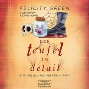 Der Teufel im Detail - Highland-Hexen-Krimis, Band 1 (ungekürzt), Felicity Green