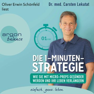 Die 1-Minuten-Strategie - Wie Sie mit Micro-Preps gesünder werden und Ihr Leben verlängern (Ungekürzte Lesung) audiobook, Carsten Lekutat