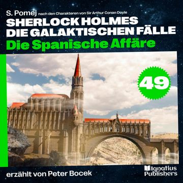 Die Spanische Affäre (Sherlock Holmes - Die galaktischen Fälle, Folge 49) audiobook, S. Pomej, Sir Arthur Conan Doyle
