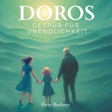 Doros Gespür für Unendlichkeit audiobook, Peter Berliner