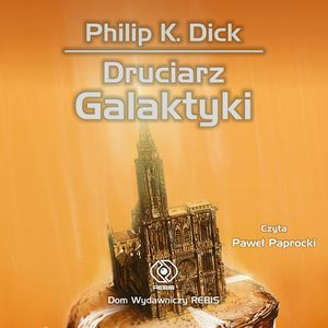 Druciarz Galaktyki, Philip K. Dick
