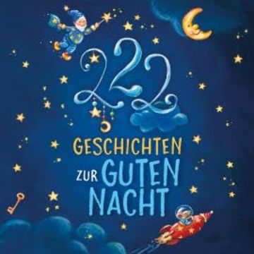 Einschlafgeschichten: 222 Geschichten zur Guten Nacht audiobook, Sandra Grimm
