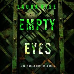 Empty Eyes (A Bree Noble Suspense Thriller—Book 5), Laura Rise