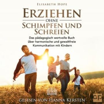 Erziehen ohne Schimpfen und Schreien audiobook, Elisabeth Hope