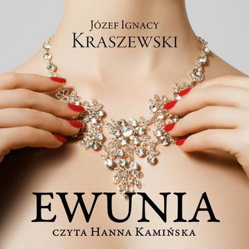 Ewunia audiobook, Józef Ignacy Kraszewski